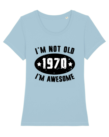 I'm Not Old I'm Awesome 1970 Sky Blue