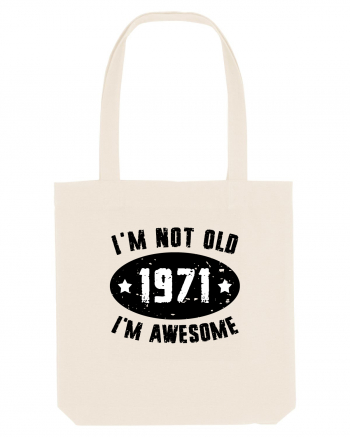 I'm Not Old I'm Awesome 1971 Natural