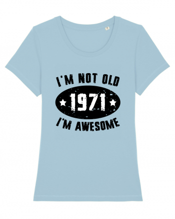 I'm Not Old I'm Awesome 1971 Sky Blue