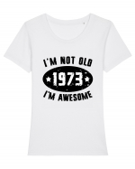 I'm Not Old I'm Awesome 1973 Tricou mânecă scurtă guler larg fitted Damă Expresser