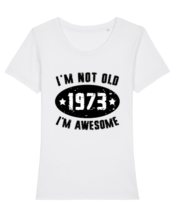 I'm Not Old I'm Awesome 1973 White