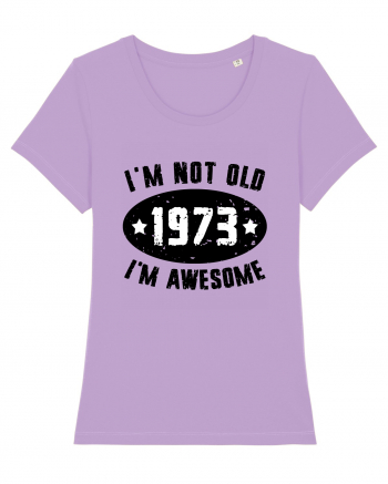 I'm Not Old I'm Awesome 1973 Lavender Dawn