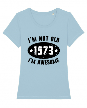 I'm Not Old I'm Awesome 1973 Sky Blue