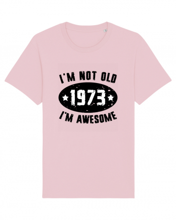 I'm Not Old I'm Awesome 1973 Cotton Pink