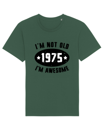 I'm Not Old I'm Awesome 1975 Bottle Green