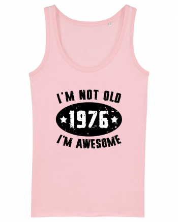 I'm Not Old I'm Awesome 1976 Cotton Pink