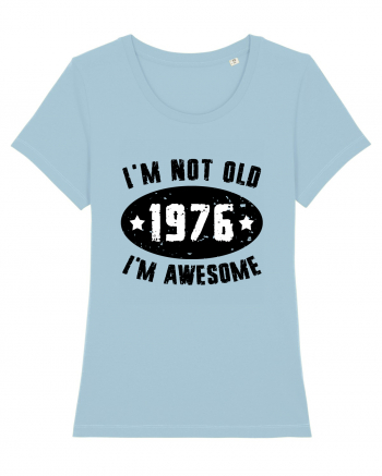 I'm Not Old I'm Awesome 1976 Sky Blue