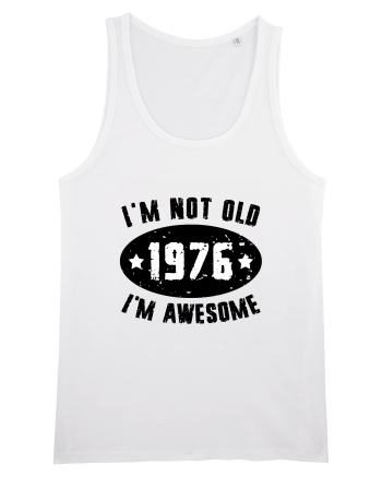 I'm Not Old I'm Awesome 1976 White