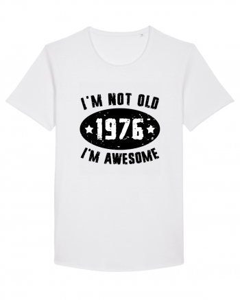 I'm Not Old I'm Awesome 1976 White