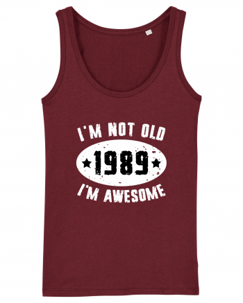 I'm Not Old I'm Awesome 1989 Burgundy