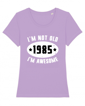 I'm Not Old I'm Awesome 1985 Lavender Dawn