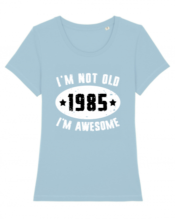 I'm Not Old I'm Awesome 1985 Sky Blue