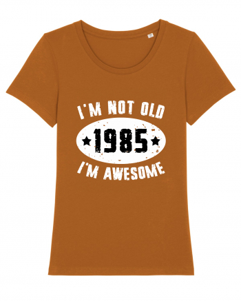 I'm Not Old I'm Awesome 1985 Roasted Orange