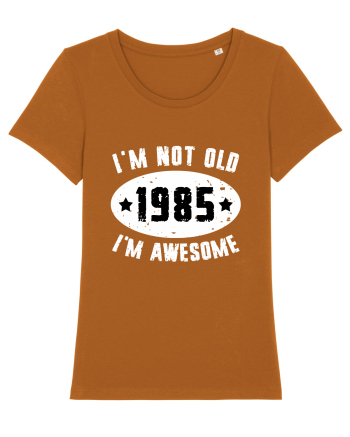 I'm Not Old I'm Awesome 1985 Roasted Orange