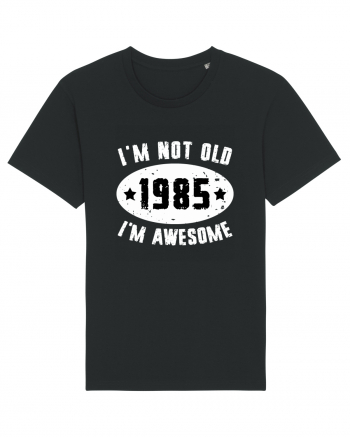 I'm Not Old I'm Awesome 1985 Black