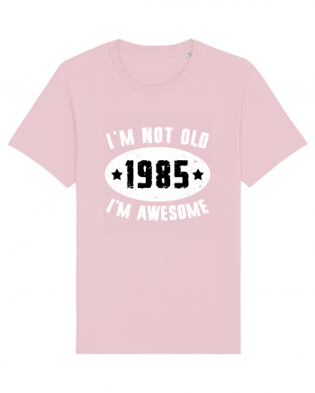 I'm Not Old I'm Awesome 1985 Cotton Pink