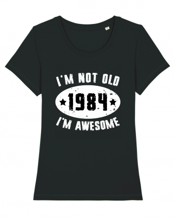 I'm Not Old I'm Awesome 1984 Black