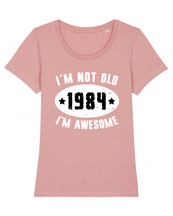 I'm Not Old I'm Awesome 1984 Canyon Pink