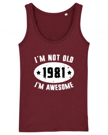 I'm Not Old I'm Awesome 1981 Burgundy