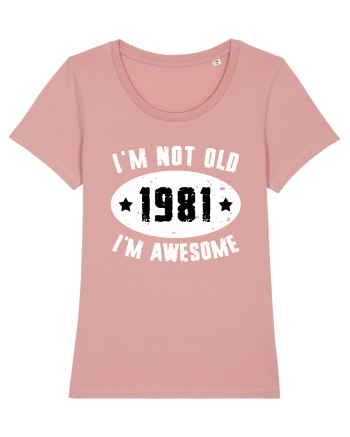 I'm Not Old I'm Awesome 1981 Canyon Pink