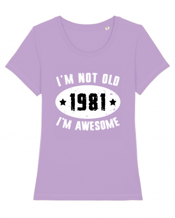 I'm Not Old I'm Awesome 1981 Lavender Dawn