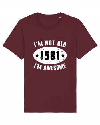 I'm Not Old I'm Awesome 1981 Burgundy