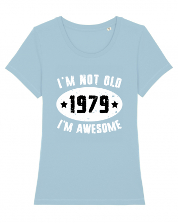I'm Not Old I'm Awesome 1979 Sky Blue