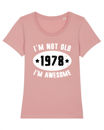 I'm Not Old I'm Awesome 1978 Canyon Pink