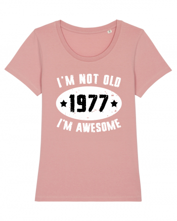 I'm Not Old I'm Awesome 1977 Canyon Pink