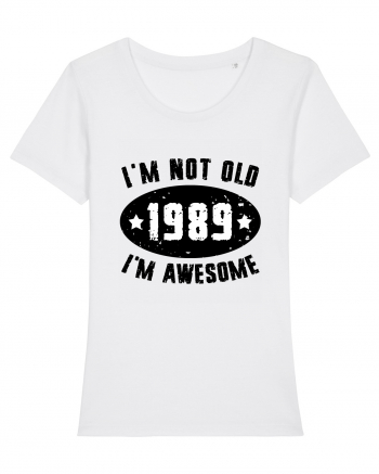 I'm Not Old I'm Awesome 1989 White