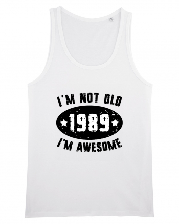 I'm Not Old I'm Awesome 1989 White