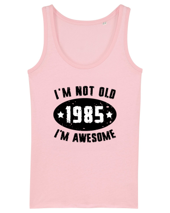 I'm Not Old I'm Awesome 1985 Cotton Pink