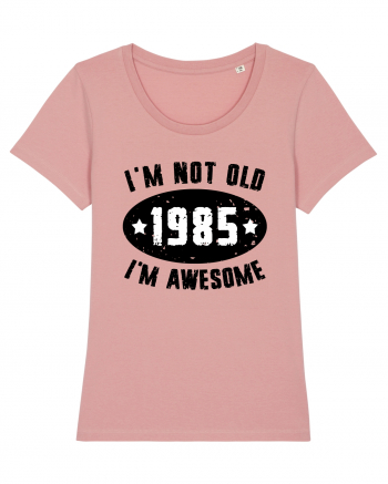 I'm Not Old I'm Awesome 1985 Canyon Pink