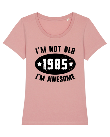 I'm Not Old I'm Awesome 1985 Canyon Pink