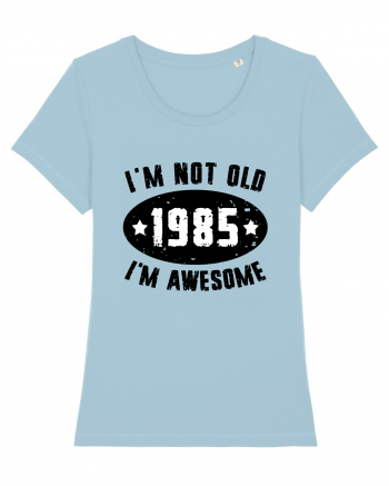 I'm Not Old I'm Awesome 1985 Sky Blue