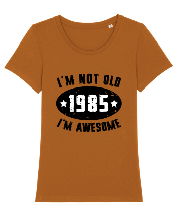 I'm Not Old I'm Awesome 1985 Roasted Orange