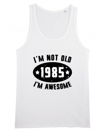 I'm Not Old I'm Awesome 1985 White