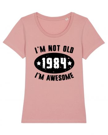 I'm Not Old I'm Awesome 1984 Canyon Pink