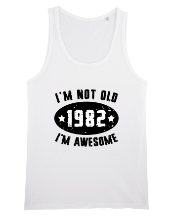 I'm Not Old I'm Awesome 1982 White