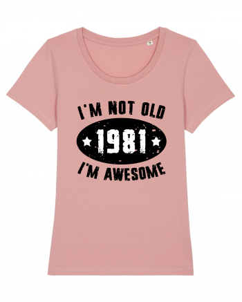 I'm Not Old I'm Awesome 1981 Canyon Pink
