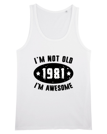 I'm Not Old I'm Awesome 1981 White