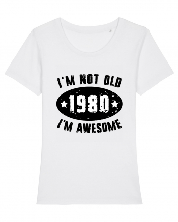I'm Not Old I'm Awesome 1980 White