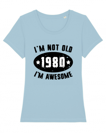 I'm Not Old I'm Awesome 1980 Sky Blue