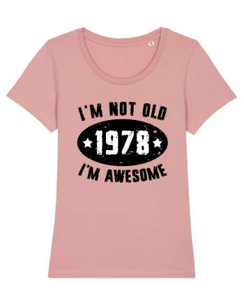 I'm Not Old I'm Awesome 1978 Canyon Pink