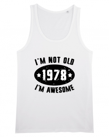 I'm Not Old I'm Awesome 1978 White