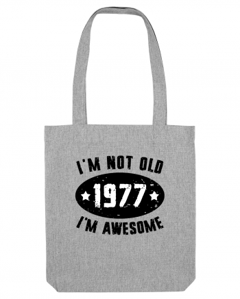 I'm Not Old I'm Awesome 1977 Heather Grey