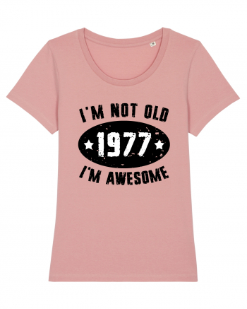 I'm Not Old I'm Awesome 1977 Canyon Pink