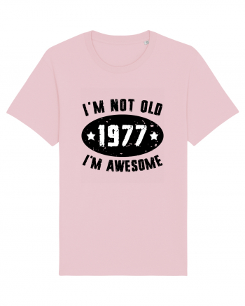 I'm Not Old I'm Awesome 1977 Cotton Pink
