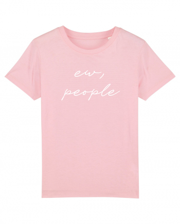 Ew, people Cotton Pink