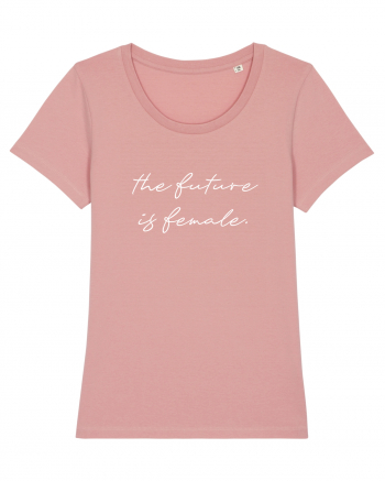 The future is female. Canyon Pink